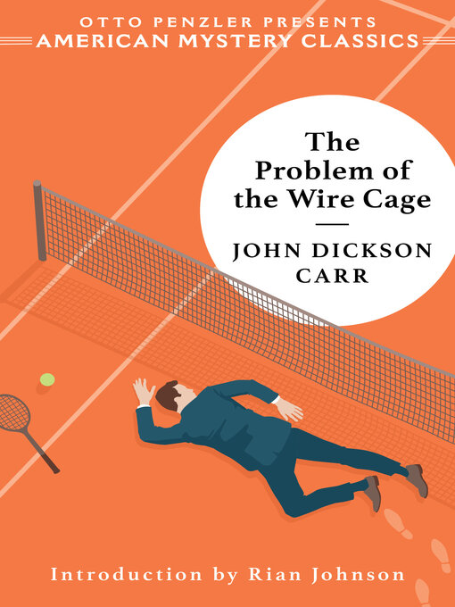 Title details for The Problem of the Wire Cage by John Dickson Carr - Available